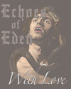 "With Love Echoes of Eden" Tee